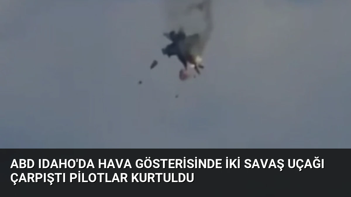 ABD Idaho’da Hava Gösterisinde İki Savaş Uçağı Çarpıştı Pilotlar Kurtuldu