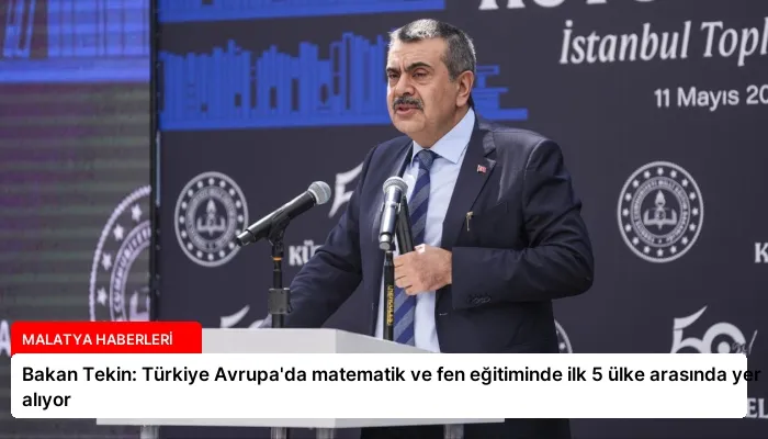Bakan Tekin: Türkiye Avrupa’da matematik ve fen eğitiminde ilk 5 ülke arasında yer alıyor
