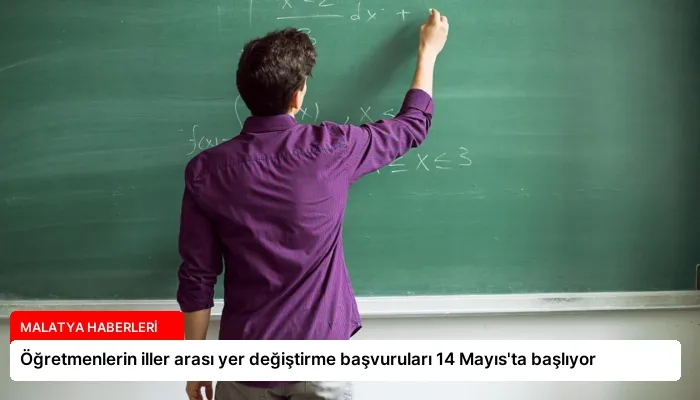 Öğretmenlerin iller arası yer değiştirme başvuruları 14 Mayıs’ta başlıyor