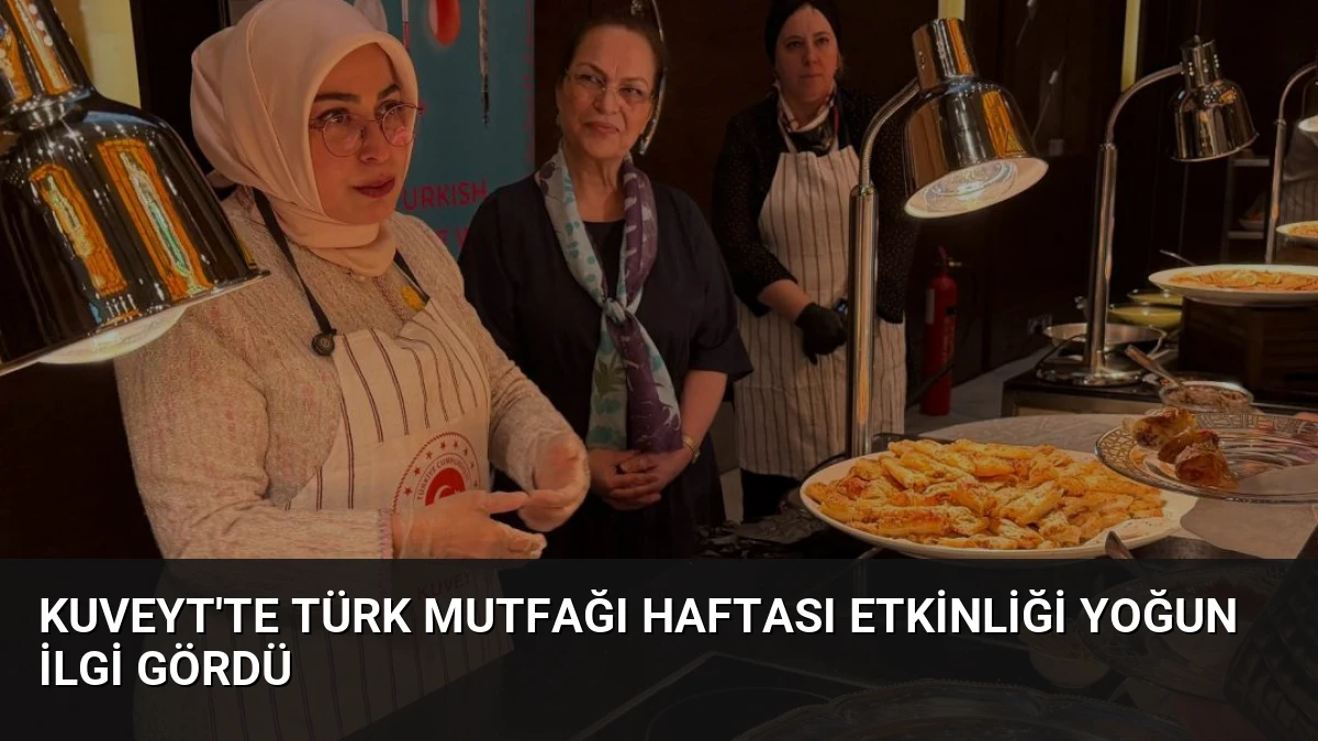 Kuveyt’te Türk Mutfağı Haftası Etkinliği Yoğun İlgi Gördü