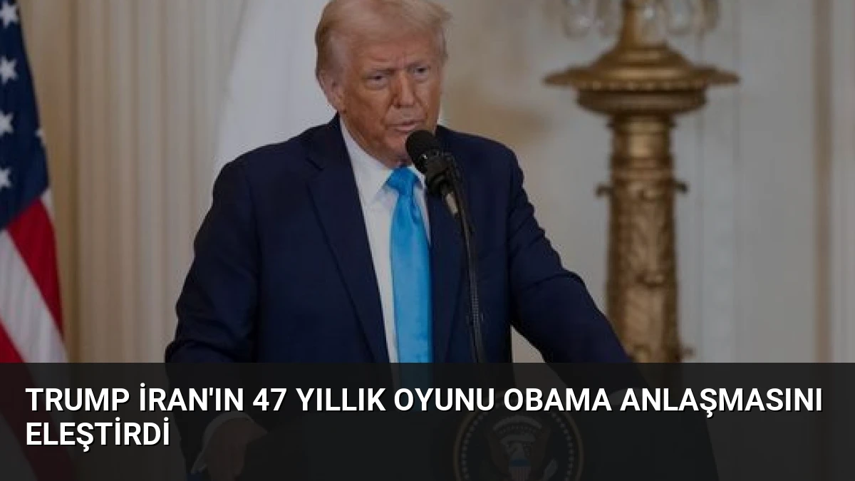Trump İran’ın 47 Yıllık Oyunu Obama Anlaşmasını Eleştirdi