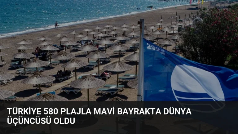 Türkiye 580 Plajla Mavi Bayrakta Dünya Üçüncüsü Oldu