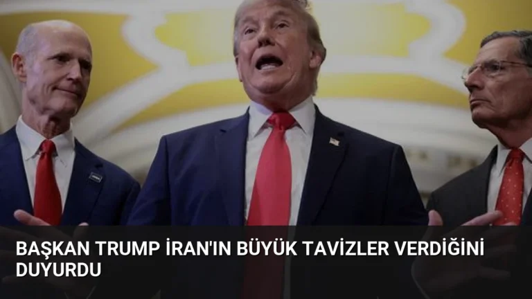 Başkan Trump İran’ın Büyük Tavizler Verdiğini Duyurdu