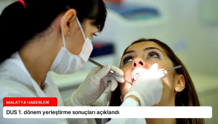 DUS 1. dönem yerleştirme sonuçları açıklandı