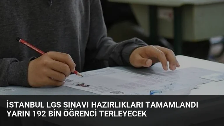İstanbul LGS Sınavı Hazırlıkları Tamamlandı Yarın 192 Bin Öğrenci Terleyecek