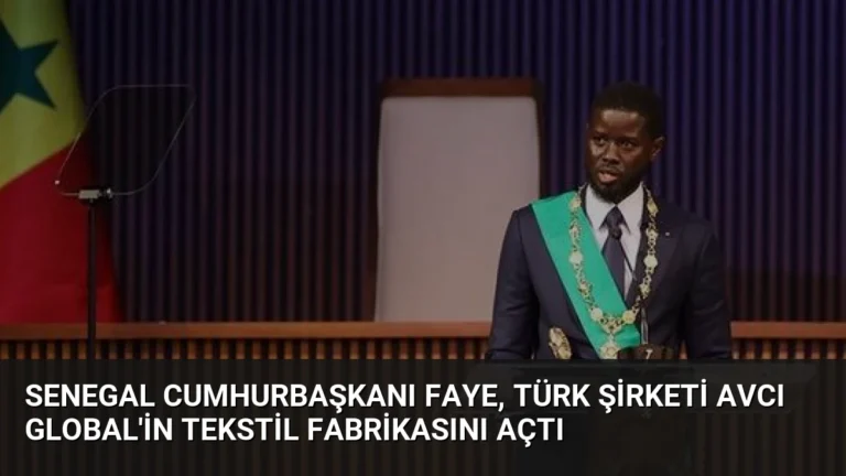 Senegal Cumhurbaşkanı Faye, Türk Şirketi AVCI Global’in Tekstil Fabrikasını Açtı