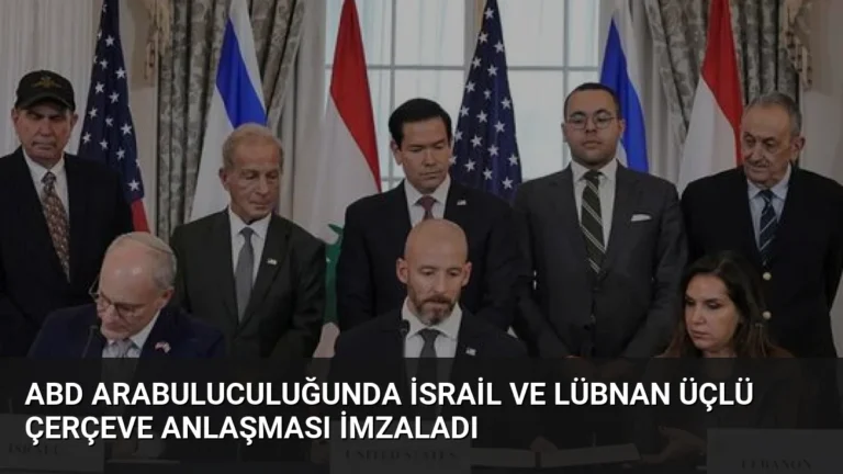 ABD Arabuluculuğunda İsrail ve Lübnan Üçlü Çerçeve Anlaşması İmzaladı
