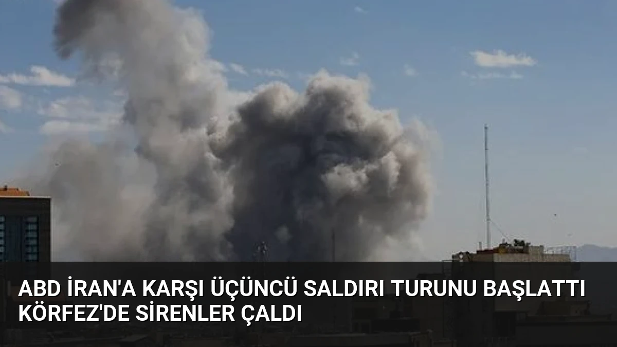 ABD İran’a Karşı Üçüncü Saldırı Turunu Başlattı Körfez’de Sirenler Çaldı