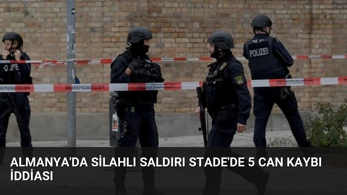 Almanya’da Silahlı Saldırı Stade’de 5 Can Kaybı İddiası