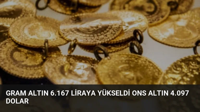 Gram Altın 6.167 Liraya Yükseldi Ons Altın 4.097 Dolar