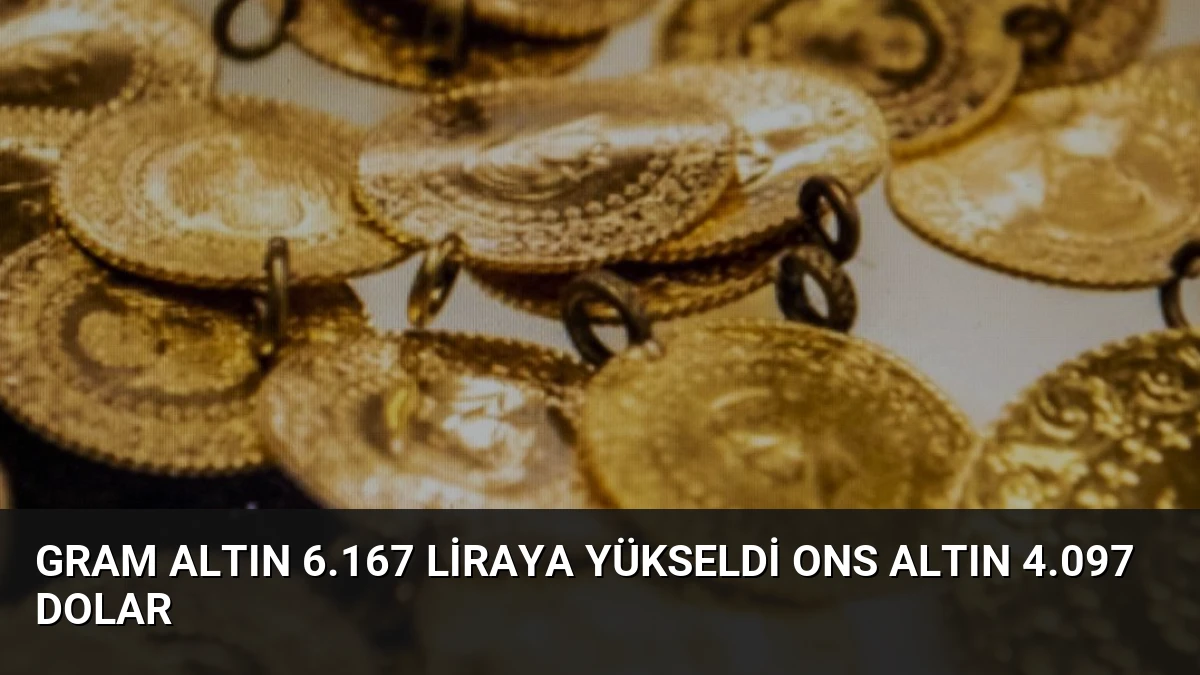 Gram Altın 6.167 Liraya Yükseldi Ons Altın 4.097 Dolar