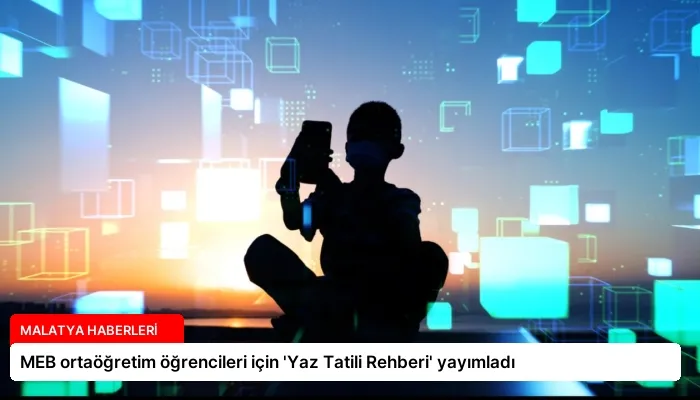 MEB ortaöğretim öğrencileri için ‘Yaz Tatili Rehberi’ yayımladı