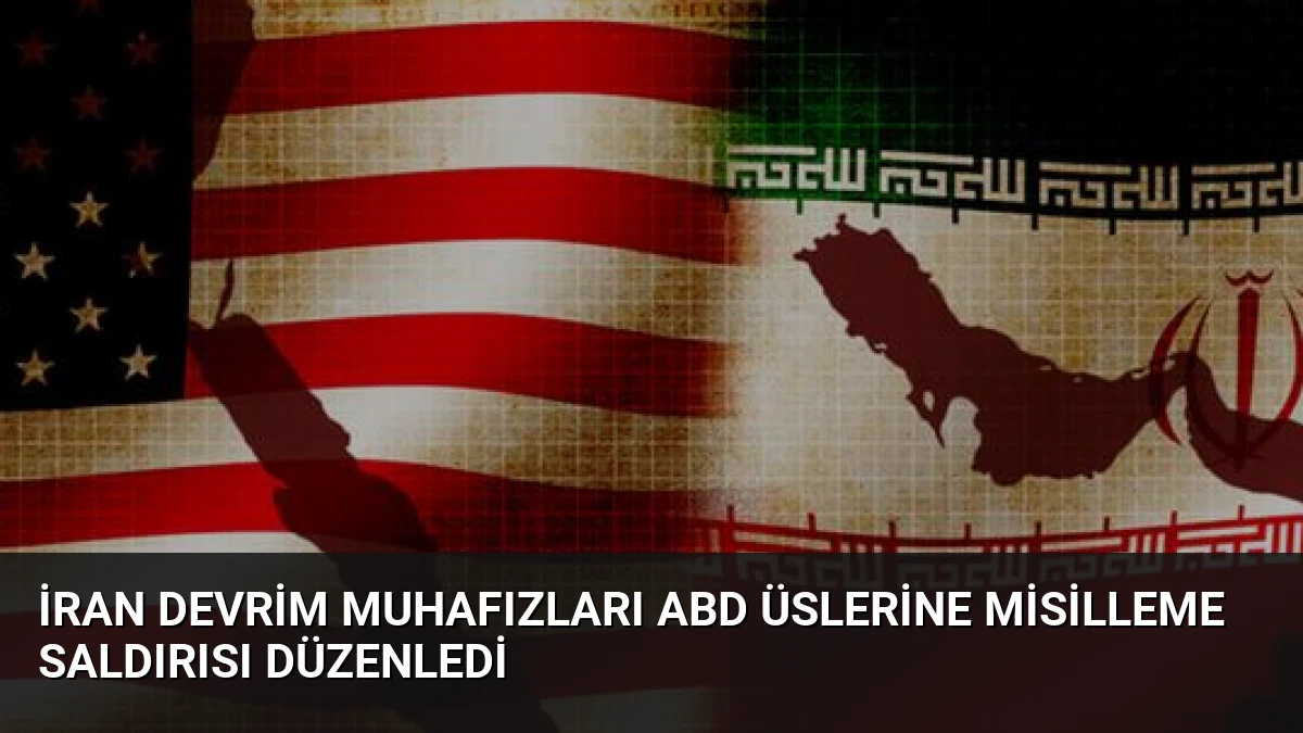 İran Devrim Muhafızları ABD Üslerine Misilleme Saldırısı Düzenledi