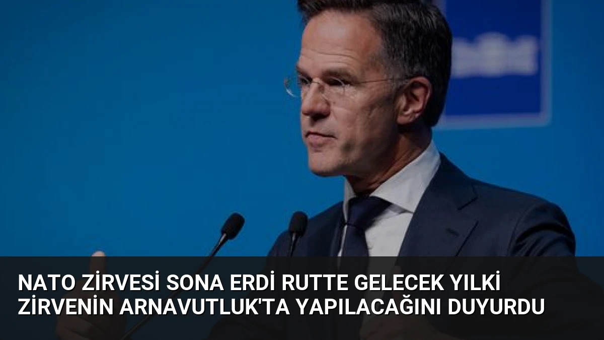 NATO Zirvesi Sona Erdi Rutte Gelecek Yılki Zirvenin Arnavutluk’ta Yapılacağını Duyurdu