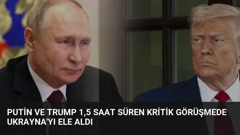 Putin ve Trump 1,5 Saat Süren Kritik Görüşmede Ukrayna’yı Ele Aldı