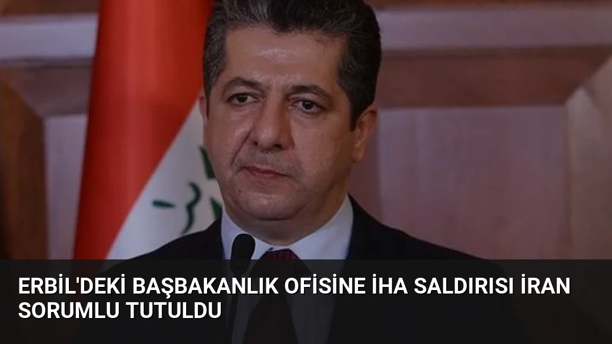 Erbil’deki Başbakanlık Ofisine İHA Saldırısı İran Sorumlu Tutuldu