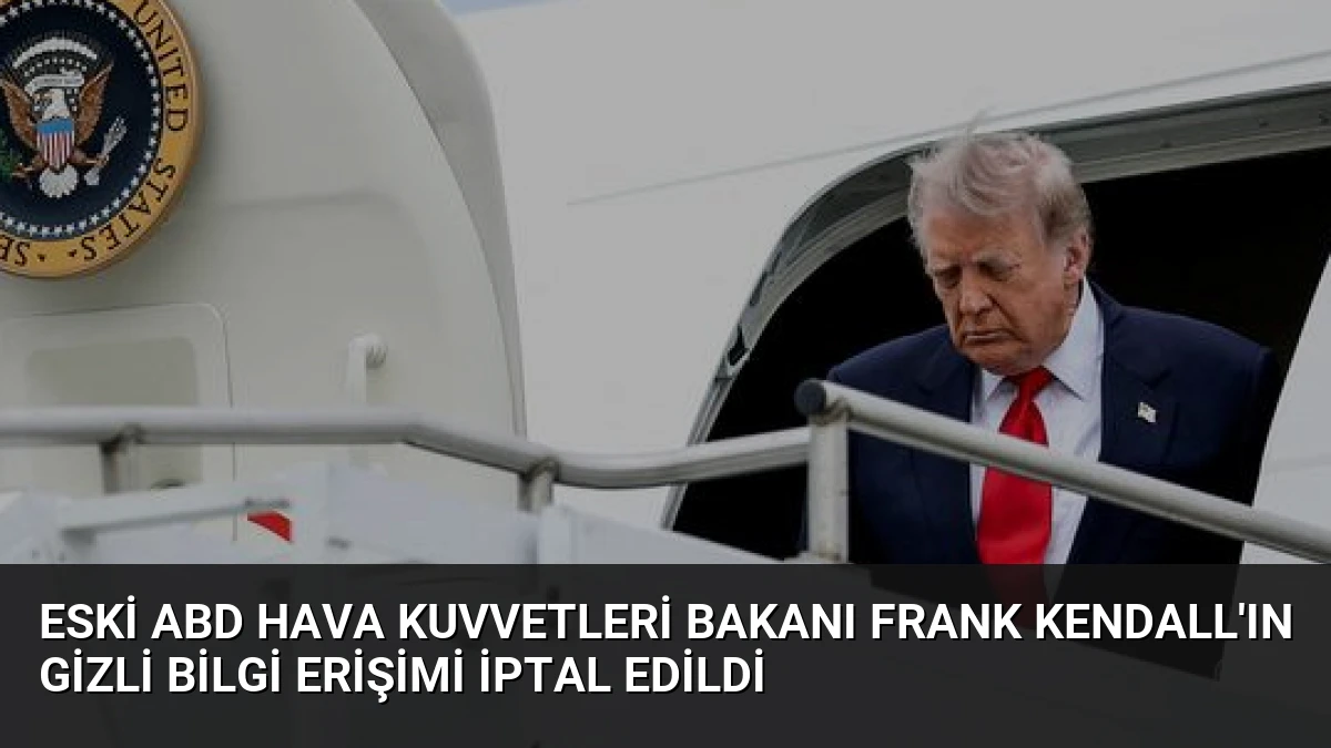 Eski ABD Hava Kuvvetleri Bakanı Frank Kendall’ın Gizli Bilgi Erişimi İptal Edildi
