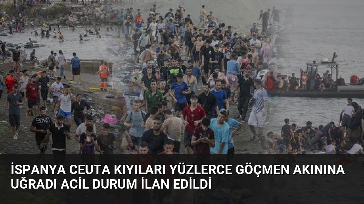 İspanya Ceuta Kıyıları Yüzlerce Göçmen Akınına Uğradı Acil Durum İlan Edildi
