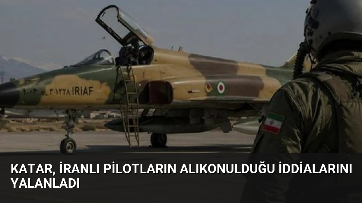Katar, İranlı pilotların alıkonulduğu iddialarını yalanladı