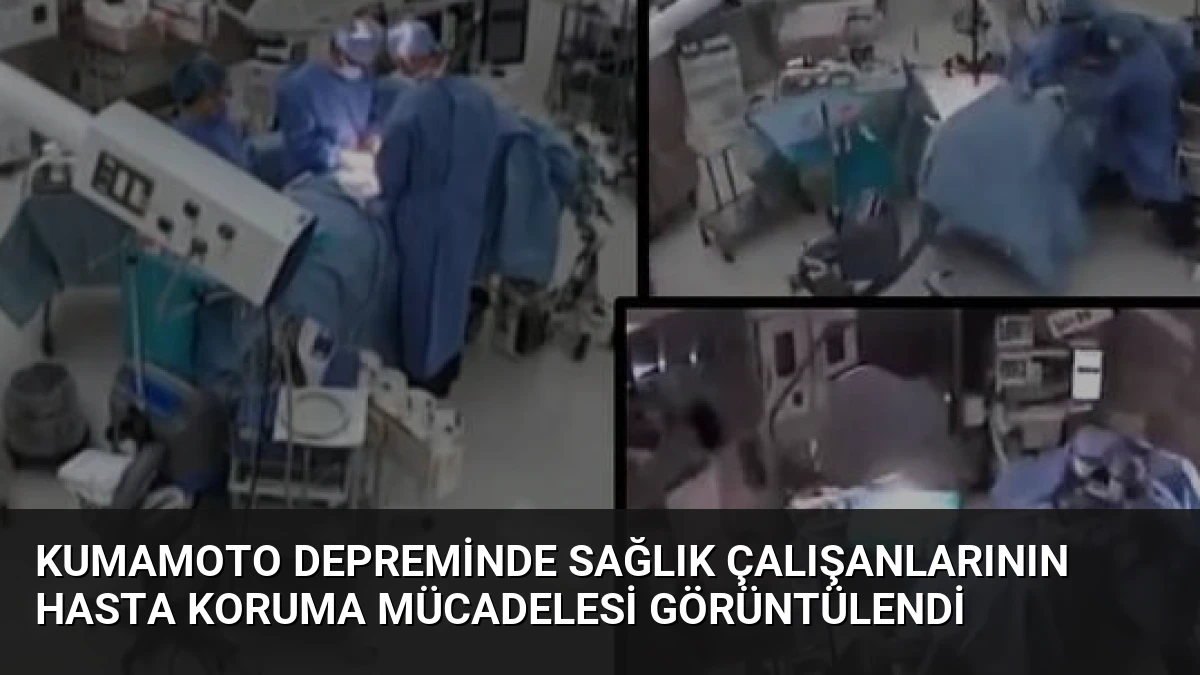 Kumamoto Depreminde Sağlık Çalışanlarının Hasta Koruma Mücadelesi Görüntülendi