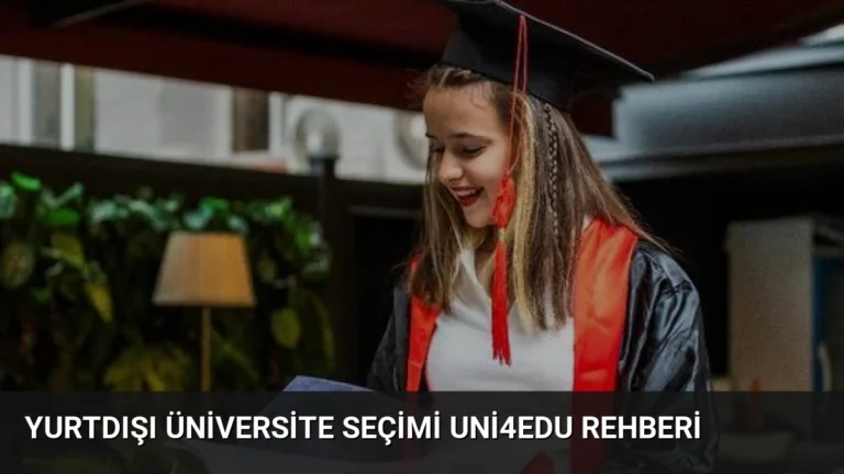 Yurtdışı Üniversite Seçimi Uni4Edu Rehberi