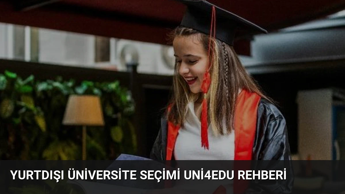 Yurtdışı Üniversite Seçimi Uni4Edu Rehberi