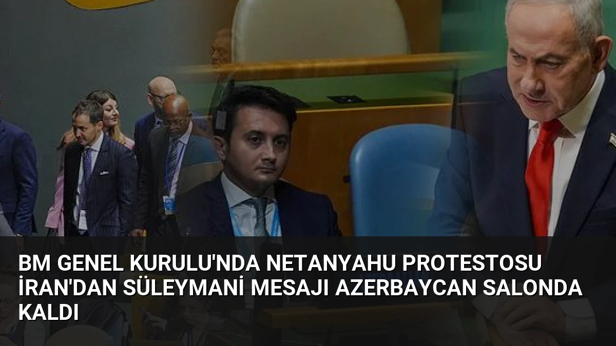 BM Genel Kurulu’nda Netanyahu Protestosu İran’dan Süleymani Mesajı Azerbaycan Salonda Kaldı
