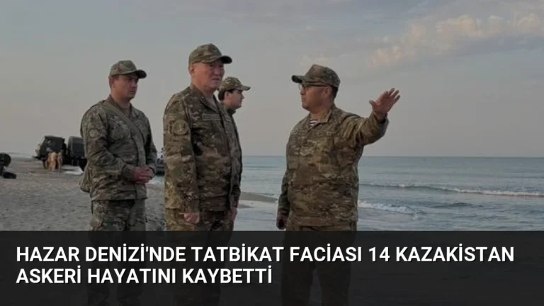 Hazar Denizi’nde Tatbikat Faciası 14 Kazakistan Askeri Hayatını Kaybetti