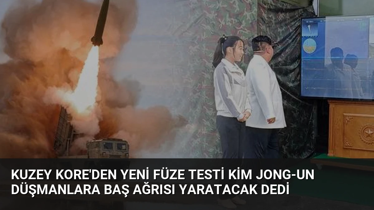 Kuzey Kore’den Yeni Füze Testi Kim Jong-un Düşmanlara Baş Ağrısı Yaratacak Dedi