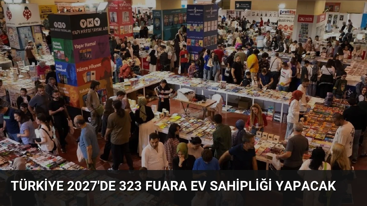Türkiye 2027’de 323 Fuara Ev Sahipliği Yapacak