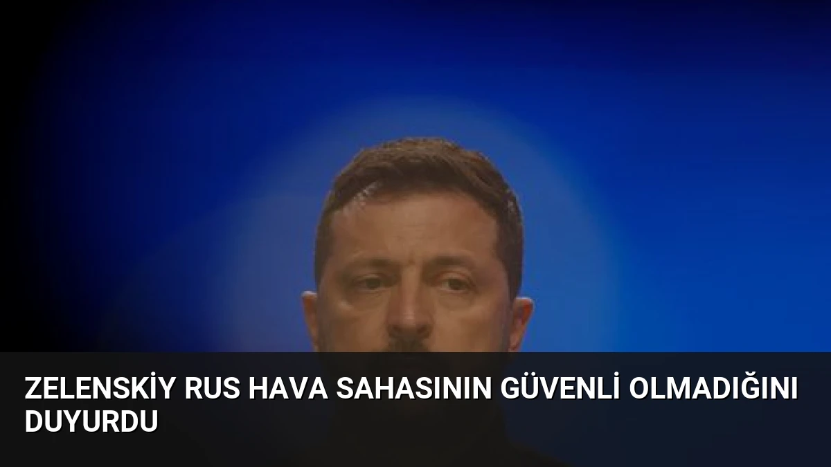 Zelenskiy Rus Hava Sahasının Güvenli Olmadığını Duyurdu
