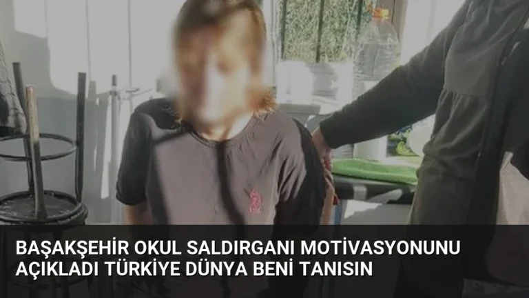 Başakşehir Okul Saldırganı Motivasyonunu Açıkladı Türkiye Dünya Beni Tanısın