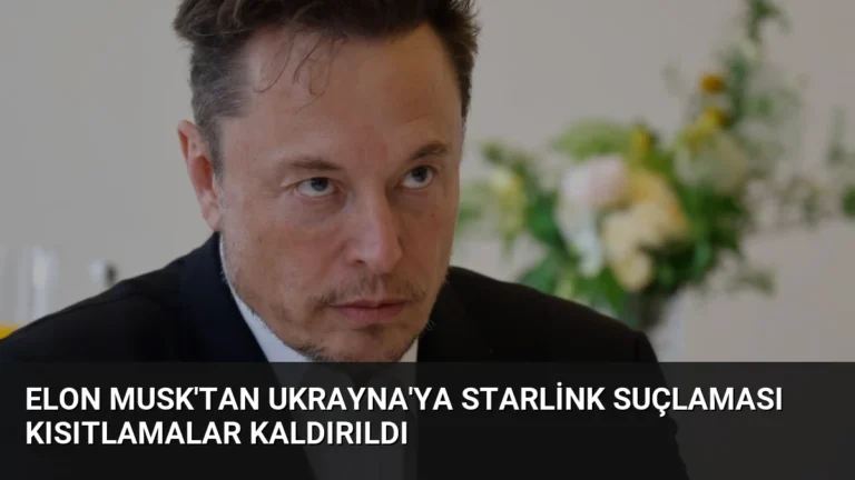Elon Musk’tan Ukrayna’ya Starlink Suçlaması Kısıtlamalar Kaldırıldı