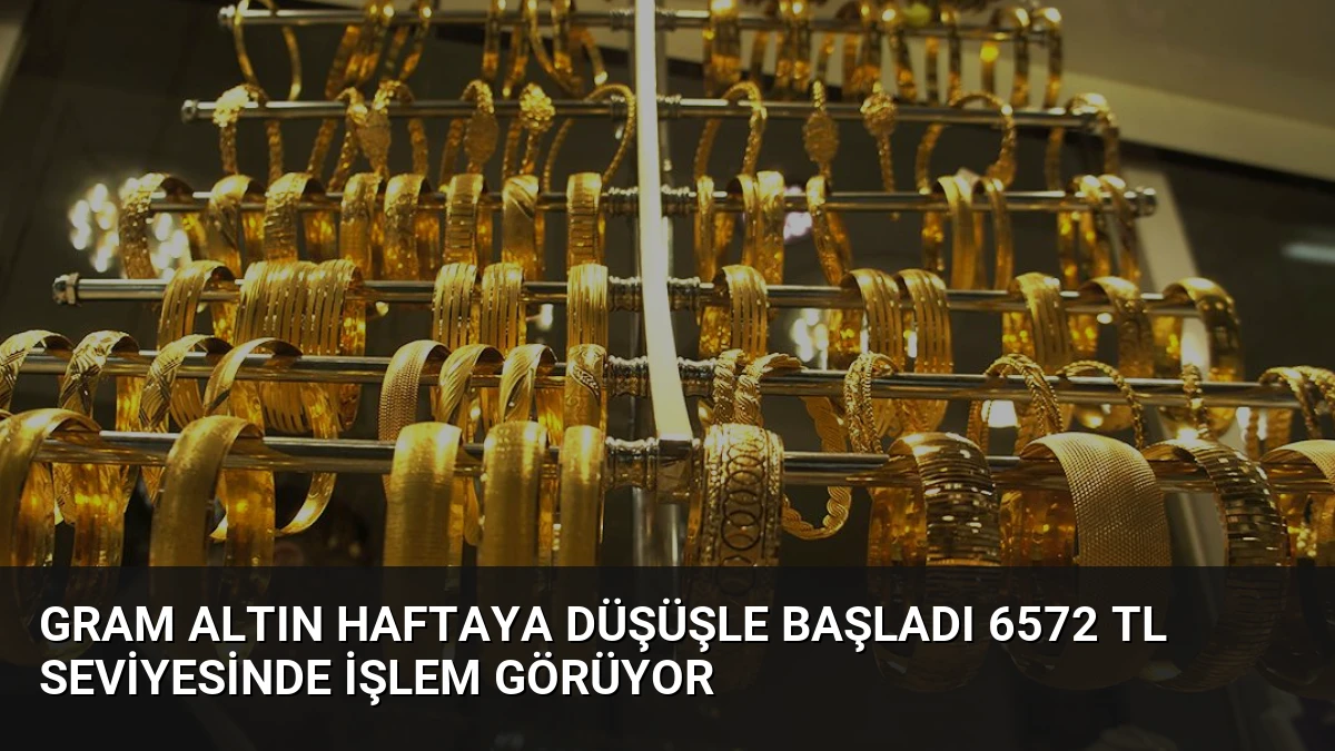 Gram Altın Haftaya Düşüşle Başladı 6572 TL Seviyesinde İşlem Görüyor