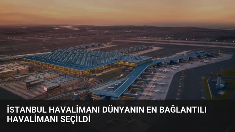 İstanbul Havalimanı Dünyanın En Bağlantılı Havalimanı Seçildi