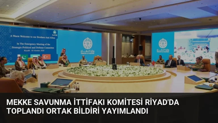 Mekke Savunma İttifakı Komitesi Riyad’da Toplandı Ortak Bildiri Yayımlandı