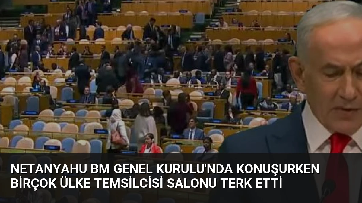 Netanyahu BM Genel Kurulu’nda Konuşurken Birçok Ülke Temsilcisi Salonu Terk Etti