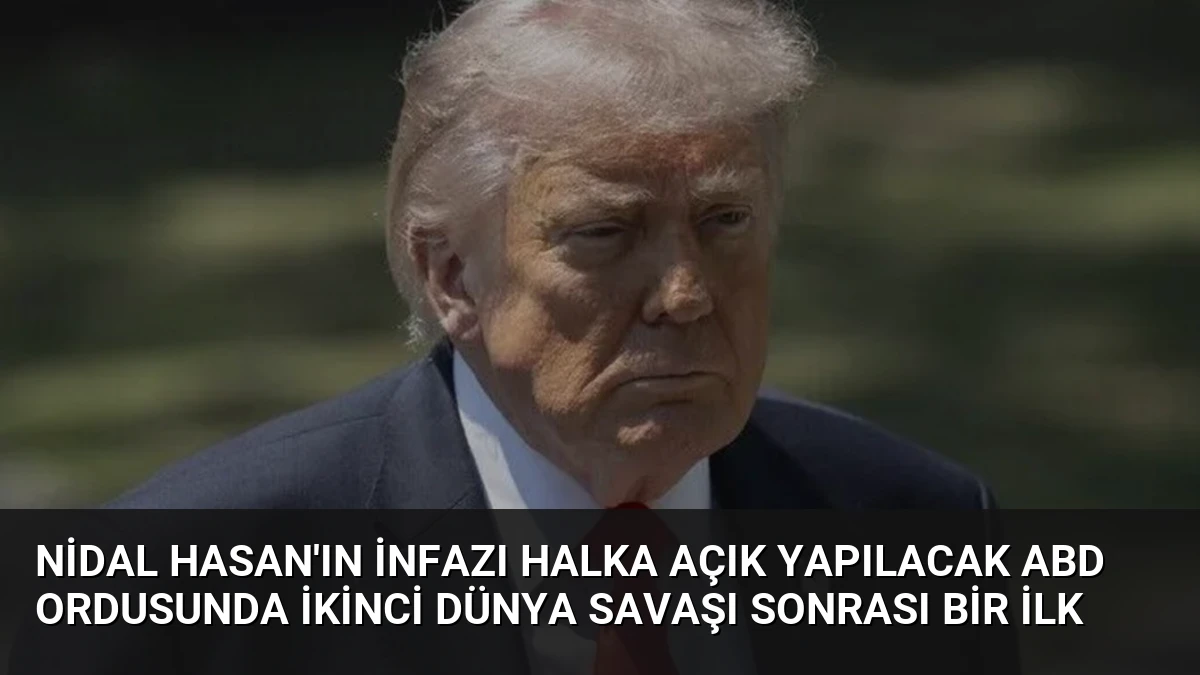 Nidal Hasan’ın İnfazı Halka Açık Yapılacak ABD Ordusunda İkinci Dünya Savaşı Sonrası Bir İlk