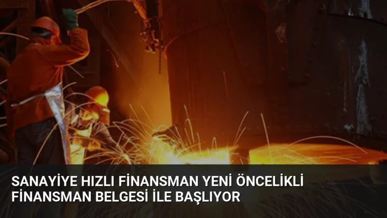 Sanayiye Hızlı Finansman Yeni Öncelikli Finansman Belgesi ile Başlıyor